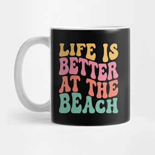 Life Is Better At The Beach Mug